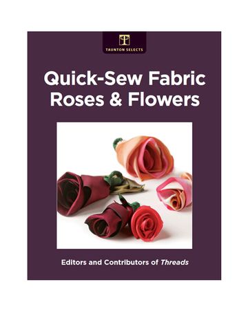 Quick-Sew Fabric Roses and Flowers - Threads
