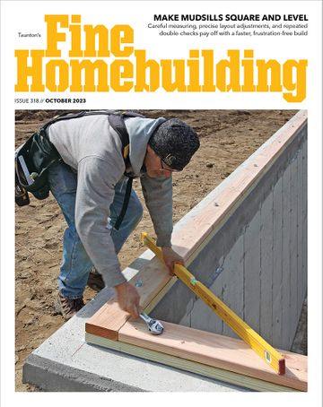 Issue 318 - October 2023 - Fine Homebuilding