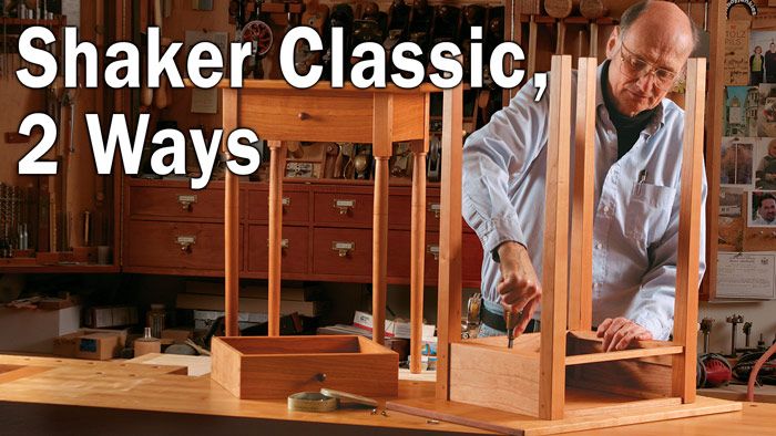 Shaker Classic, 2 Ways - FineWoodworking