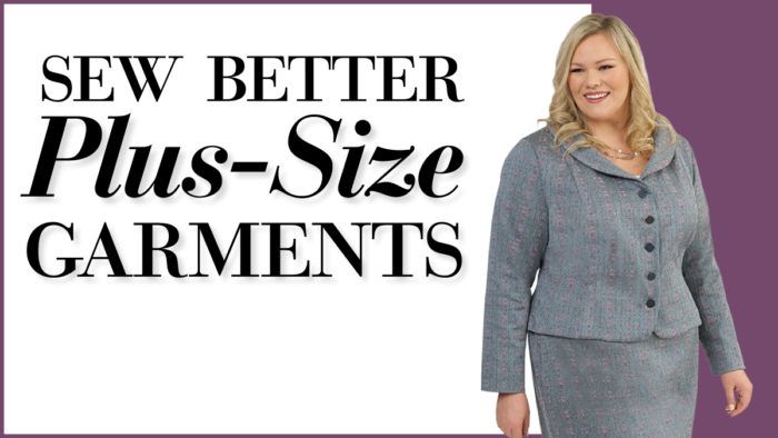 Sew Better Plus-Size Garments - Threads