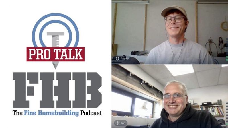 The Fine Homebuilding PRO TALK Podcast - Fine Homebuilding