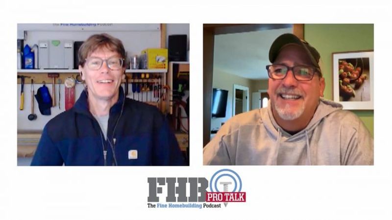 The Fine Homebuilding PRO TALK Podcast - Fine Homebuilding