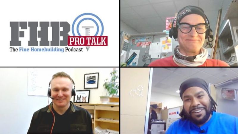 The Fine Homebuilding PRO TALK Podcast - Fine Homebuilding