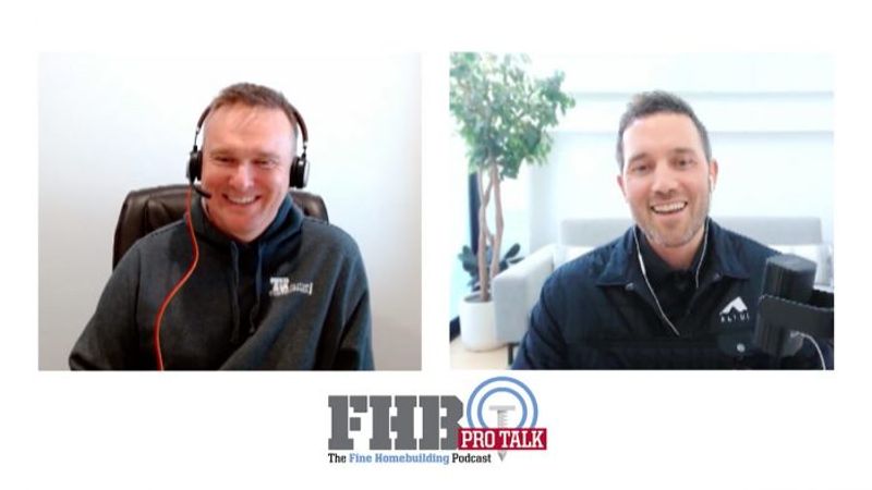 The Fine Homebuilding PRO TALK Podcast - Fine Homebuilding